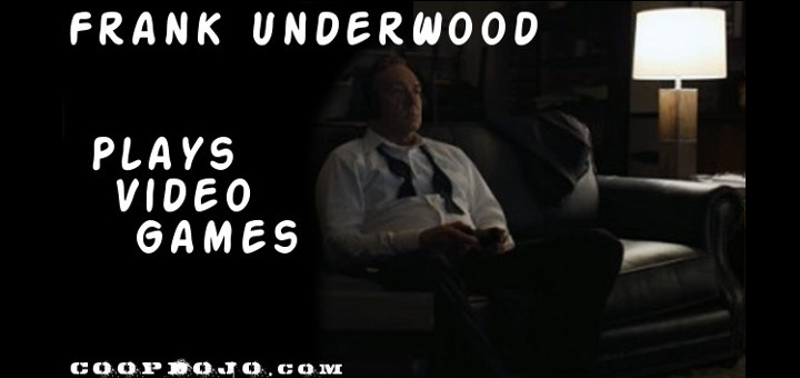 It’s All A Game To House Of Card’s Frank Underwood