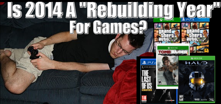 Is 2014 A “rebuilding Year” For Games?