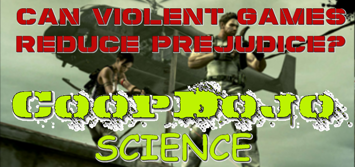CoopDojo Science: Can Violent Video Games Reduce Prejudice?