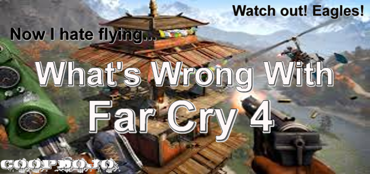 What’s Wrong With Far Cry 4