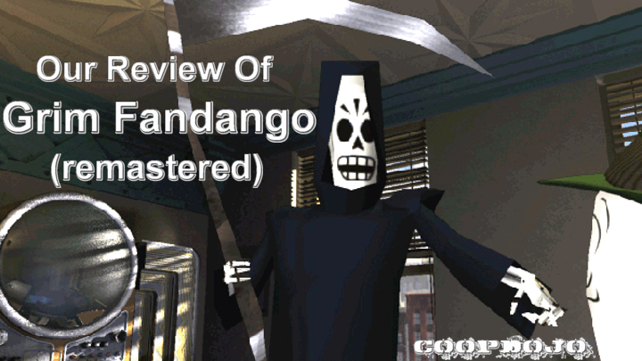 Our Review Of Grim Fandango