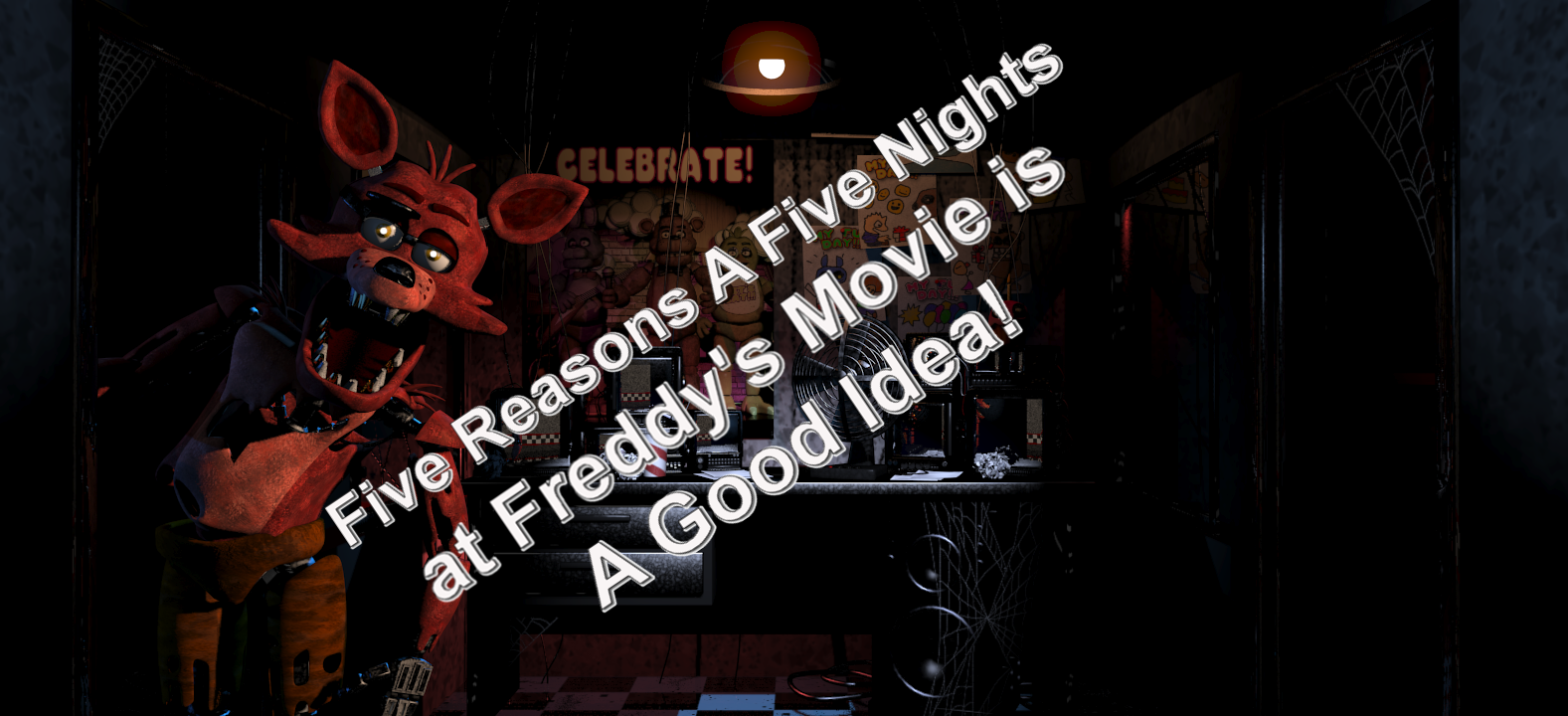 Five Reasons A Five Nights At Freddys Movie Is A Good Idea
