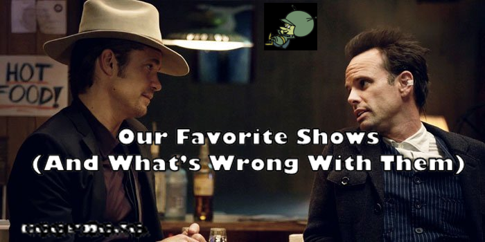 Five Of Our Favorite Shows (and What’s Wrong With Them)