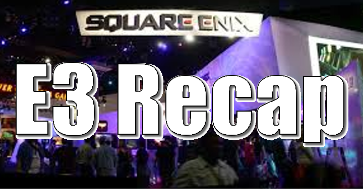 Square Enix E3 Recap: We’re Not Just Final Fantasy!