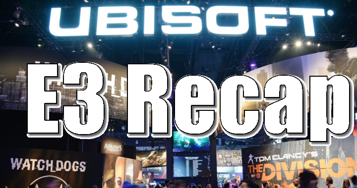 Ubisoft Recap For E3 2015: With Enough Games For Our Own Press Conference