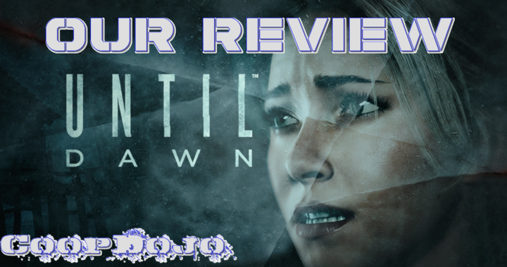 Our Review Of Until Dawn