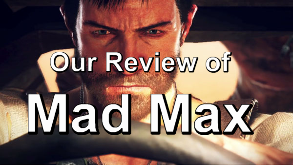 Our Review Of Mad Max