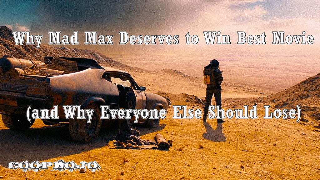 Why Mad Max Should Win The Oscar (and Everyone Else Should Lose)