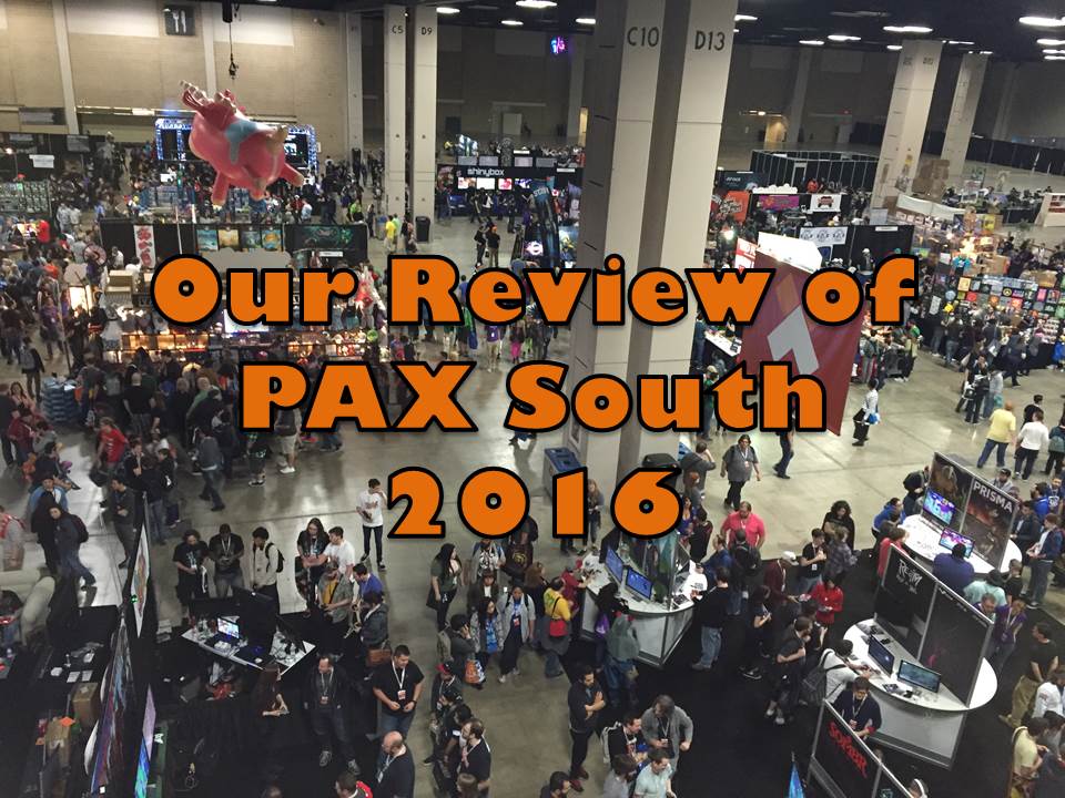 Our Review Of PAX South 2016