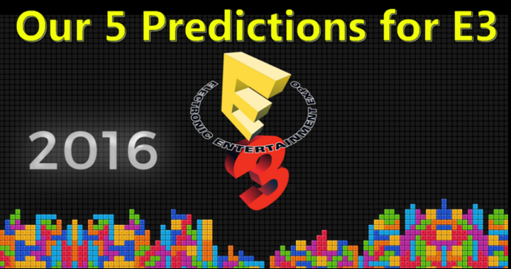 Our Five E3 2016 Prediction