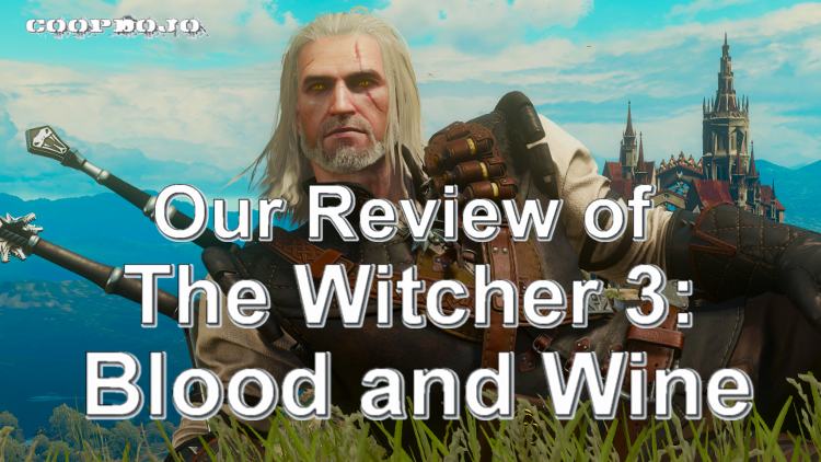 Our Review Of The Witcher 3: Blood And Wine