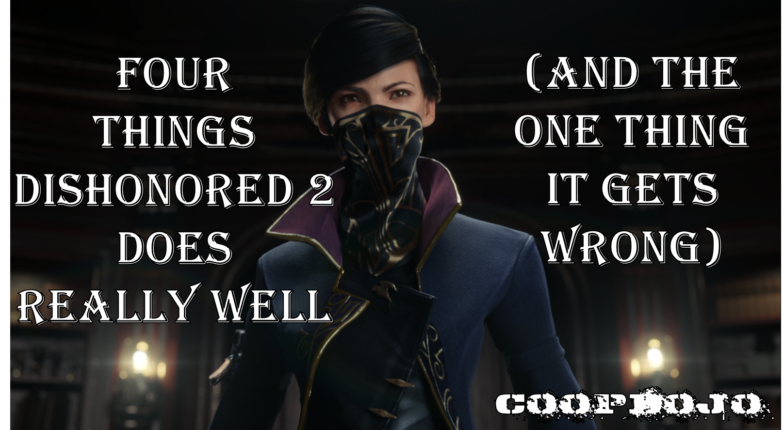 Four Things Dishonored 2 Does Well (and One Thing It Gets Wrong)