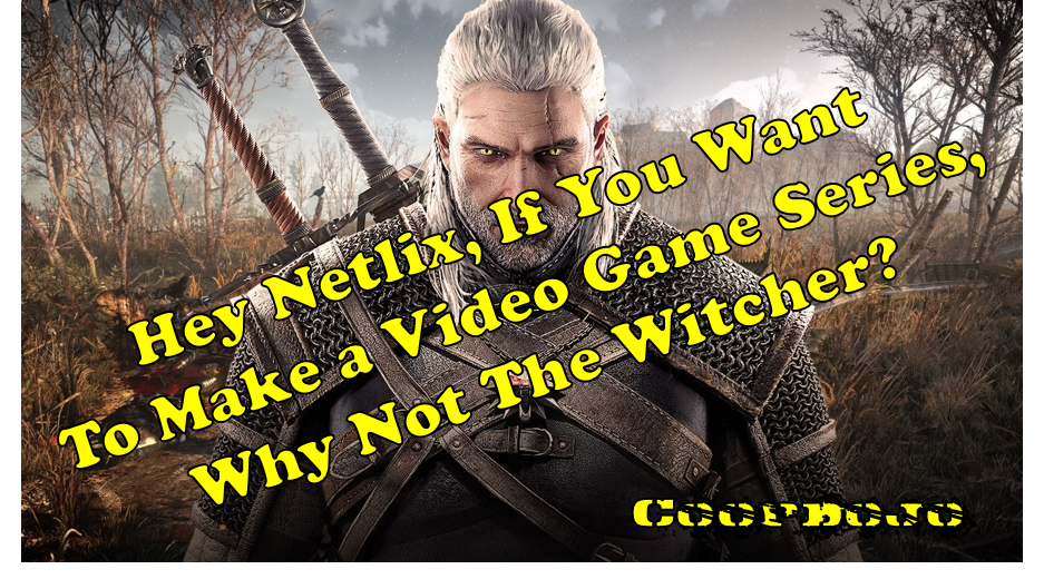 Netflix’s Next Show Should Be The Witcher