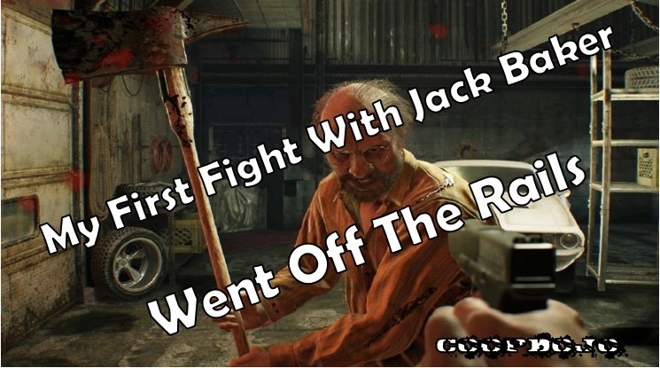 My Fight With Jack Baker Went Off The Rails In Resident Evil 7
