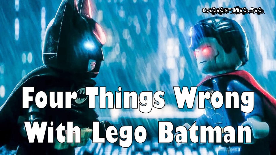 Four Things Wrong With Lego Batman