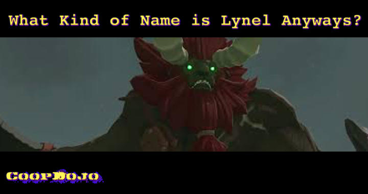 What Kind Of Name Is Lynel Anyways?