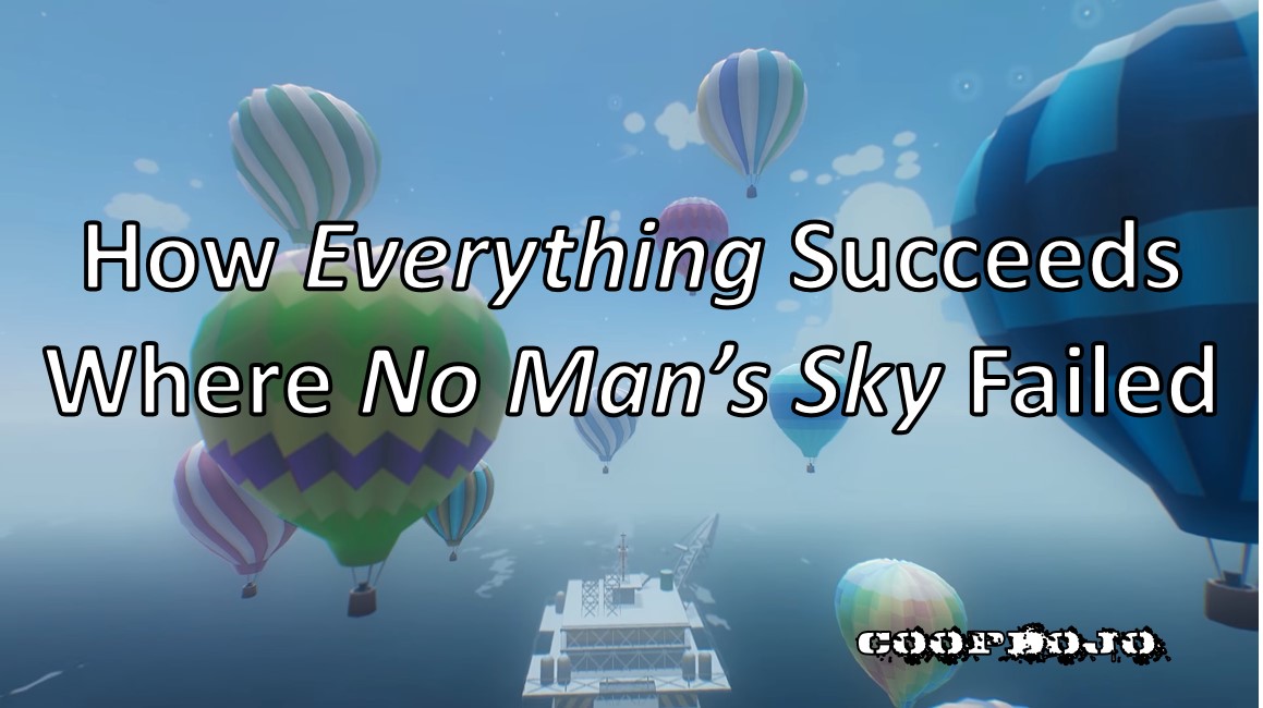 How Everything Succeeds Where No Man’s Sky Failed