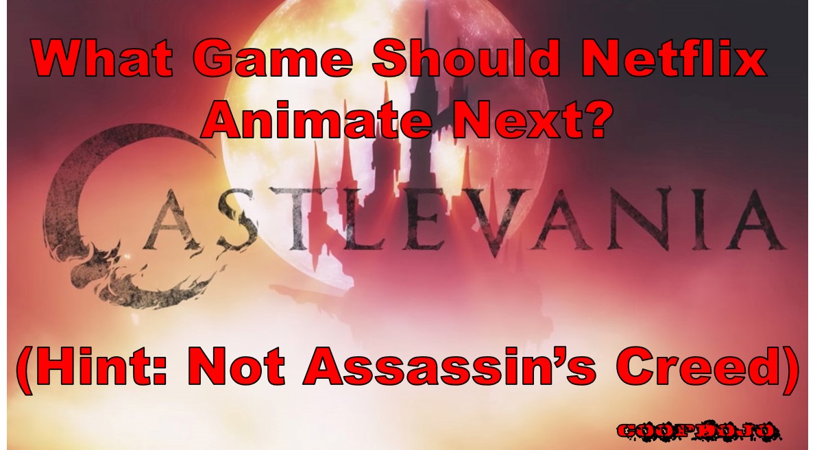 After Castlevania, What Game Should Netflix Animate Next?