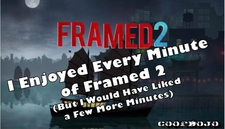 I Enjoyed Every Minute Of Framed 2 (But I Would Have Liked A Few More Minutes)