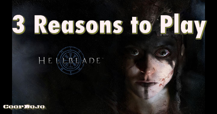 3 Reasons Why You Should Play Hellblade: Senua’s Sacrifice Now