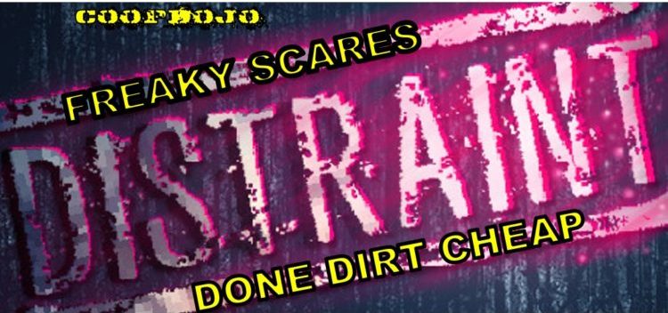 Distraint: Freaky Scares Done Dirt Cheap
