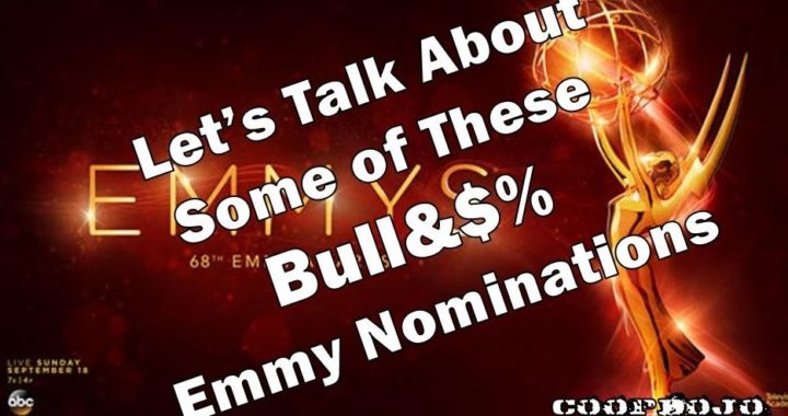 Let’s Talk About These Bulls&*% Emmy Nominations