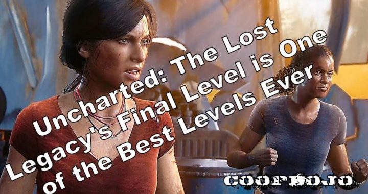 Uncharted: The Lost Legacy’s Final Level Is One Of The Best Levels Ever