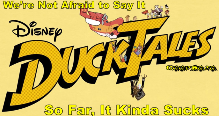 We’re Not Afraid To Say It: So Far, Ducktales Sucks