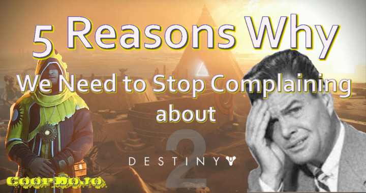 5 Reasons We Need To Stop Complaining About Destiny 2