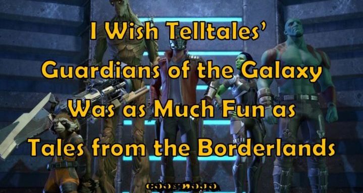 I Wish Telltale’s Guardians Of The Galaxy Was As Fun As Tales From The Borderlands
