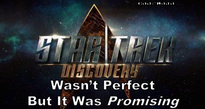 Star Trek Discovery Wasn’t Perfect But It Was Promising