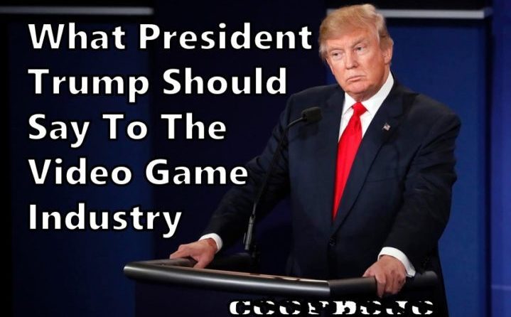 What President Trump Should Say To The Video Game Industry