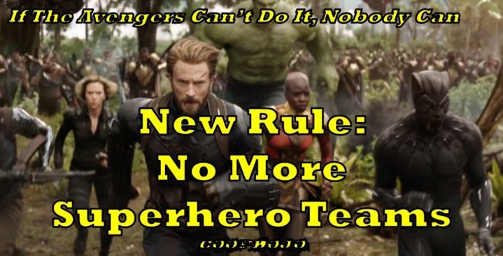 New Rule: No More Superhero Teams
