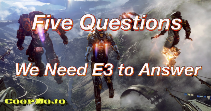 5 Questions E3 2018 Needs To Answer