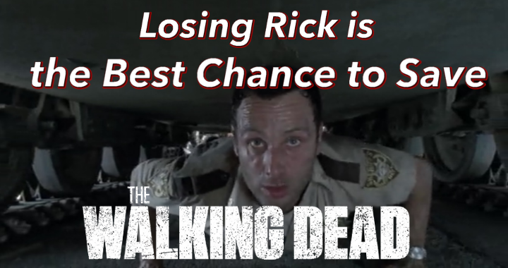 Losing Rick Is The Best Chance To Save The Walking Dead