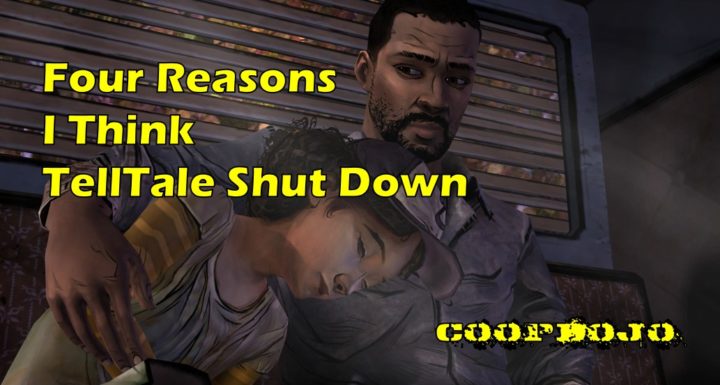 Four Reasons I Think Telltale Shut Down