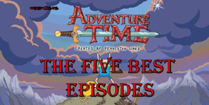 The Five Best Adventure Time Episodes