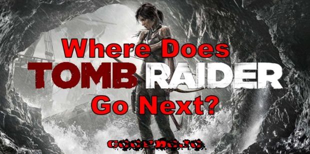 Where Does Tomb Raider Go Next?